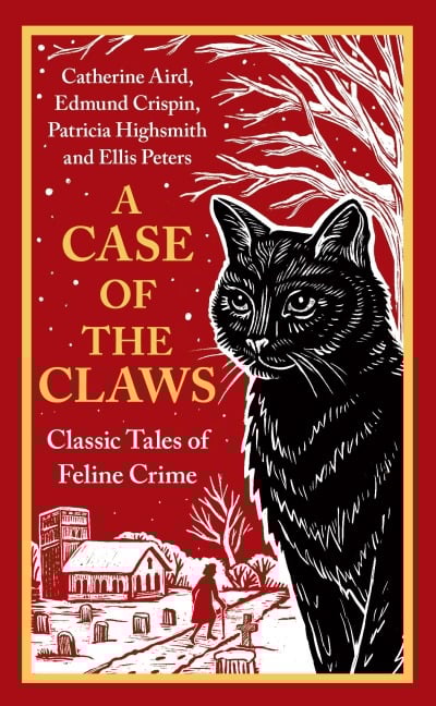 A Case of the Claws - Catherine Aird, Edmund Crispin, Patricia Highsmith, Ellis Peters