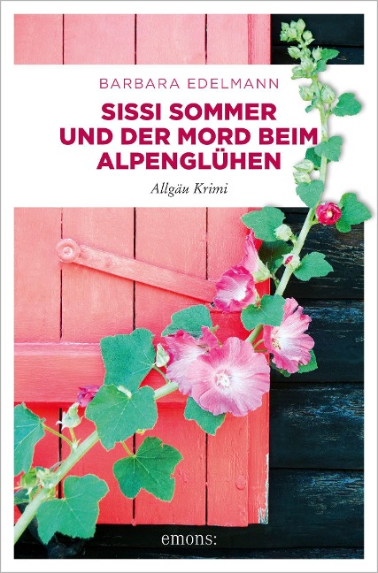Sissi Sommer und der Mord beim Alpenglühen - Barbara Edelmann
