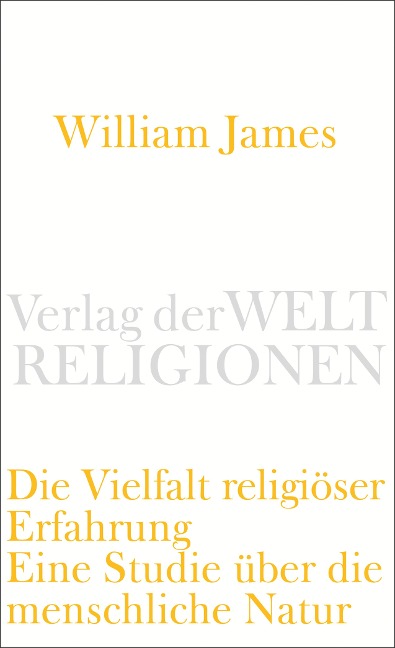 Die Vielfalt religiöser Erfahrung - James William
