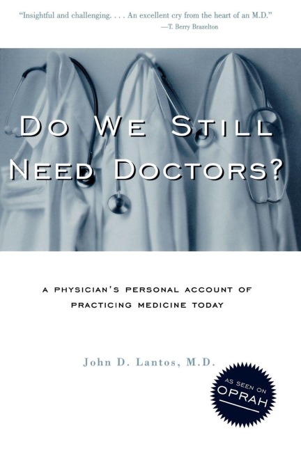 Do We Still Need Doctors? - John D. Lantos M. D.