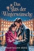 Cover-Bild zum Titel 'Das Glas der Winterwünsche' von 'Hartmann Berg'