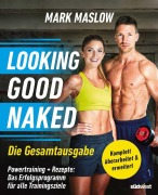 Cover-Bild zum Titel 'Looking Good Naked: Die Gesamtausgabe -' von 'Mark Maslow'