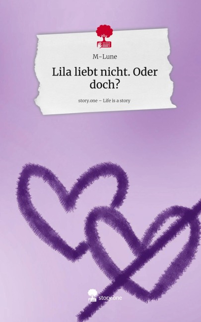 Lila liebt nicht. Oder doch?. Life is a Story - story.one - M-Lune