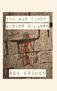 Cover-Bild zum Titel 'Ich war einer vieler Sklaven' von 'Bea Eschen'