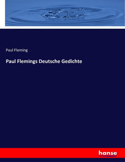 Paul Flemings Deutsche Gedichte - Paul Fleming