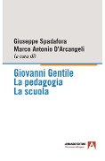 Giovanni Gentile. La pedagogia. La scuola - 