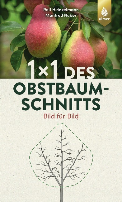 1 x 1 des Obstbaumschnitts - Rolf Heinzelmann, Manfred Nuber