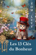Cover-Bild zum Titel 'Les 13 Clés du Bonheur' von 'Tom Levy'
