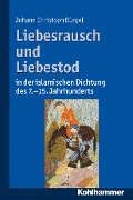 Cover-Bild zum Titel 'Liebesrausch und Liebestod in der islamischen Dichtung des 7. bis 15. Jahrhunderts' von 'Johann Christoph Bürgel'
