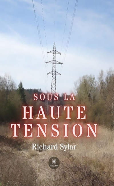Sous la haute tension - Richard Sylar