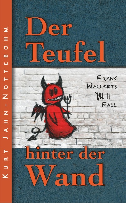 Der Teufel hinter der Wand - Kurt Jahn-Nottebohm