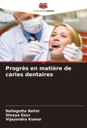 Cover-Bild zum Titel 'Progrès en matière de caries dentaires' von 'Nallagutta Nalini, Shreya Gour, Vijayendra Kumar'