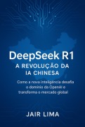 Deepseek R1: A Revolução Da Ia Chinesa - Jair Lima