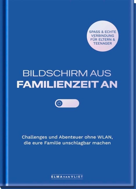 Bildschirm aus - Familienzeit an! - Elma Van Vliet