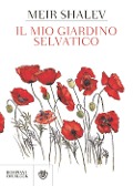Il mio giardino selvatico - Meir Shalev