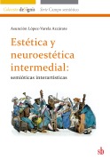 Estética y neuroestética intermedial - Asunción López-Varela Azcárate