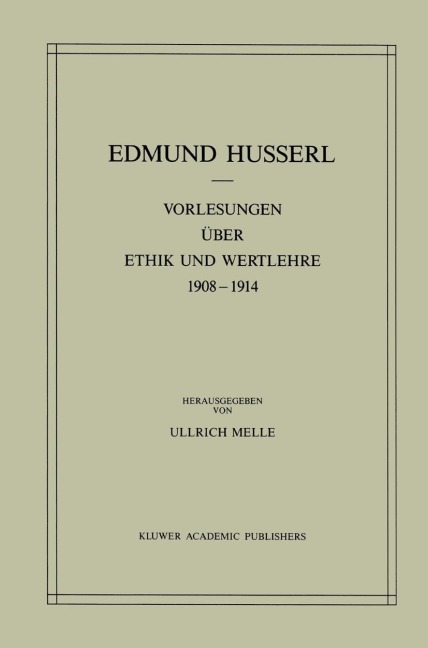 Vorlesungen über Ethik und Wertlehre 1908-1914 - Ullrich Melle, Edmund Husserl