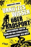 Cover-Bild zum Titel 'Unnützes Wissen über Radsport' von 'Carolyn Ott-Friesl'