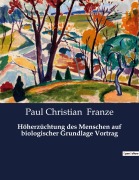 Cover-Bild zum Titel 'Höherzüchtung des Menschen auf biologischer Grundlage Vortrag' von 'Paul Christian Franze'