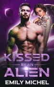 Cover-Bild zum Titel 'Kissed by an Alien' von 'Emily Michel'