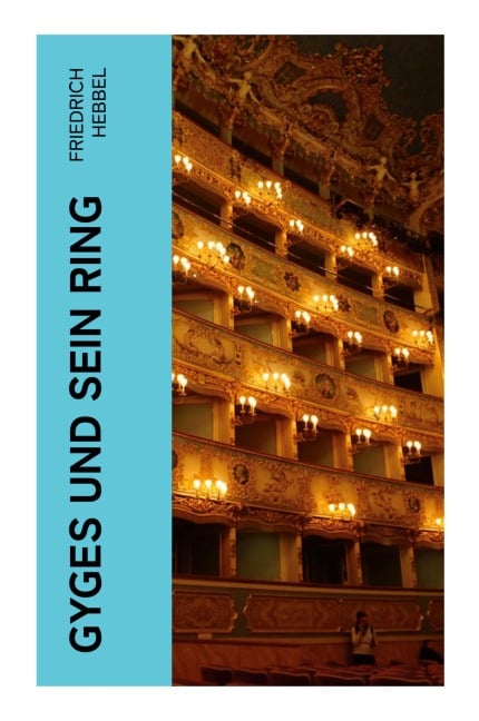 Gyges und sein Ring - Friedrich Hebbel