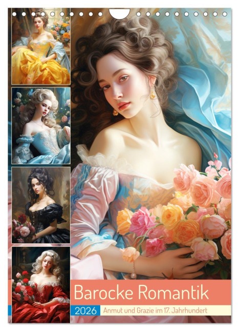 Barocke Romantik. Anmut und Grazie im 17. Jahrhundert (Wandkalender 2026 DIN A4 hoch), CALVENDO Monatskalender - Rose Hurley