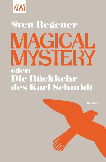 Magical Mystery oder: Die Rückkehr des Karl Schmidt - Sven Regener