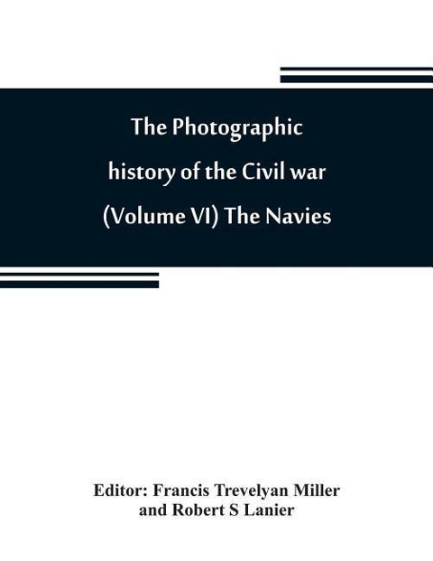 The photographic history of the Civil war (Volume VI) The Navies - 