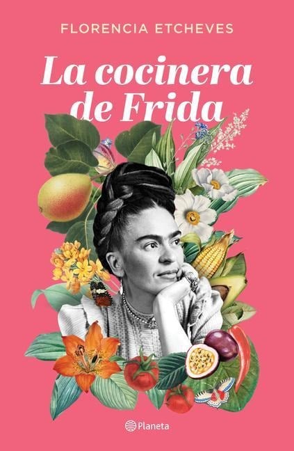 La Cocinera de Frida - Florencia Etcheves