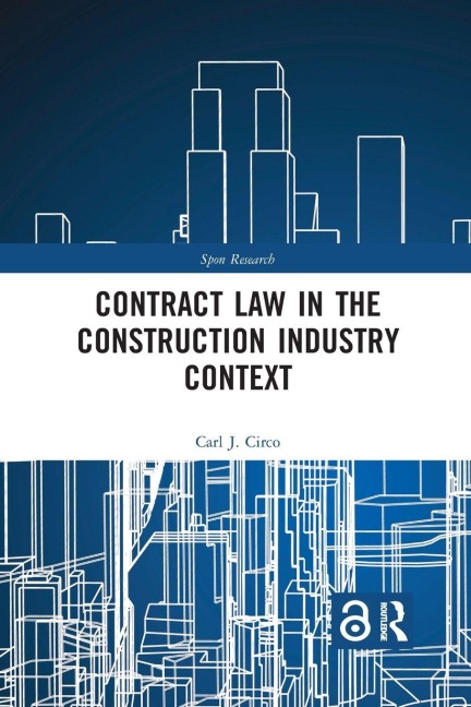 Contract Law in the Construction Industry Context - Carl J. Circo
