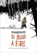 Cover-Bild zum Titel 'To Build a Fire' von 'Christophe Chabouté'