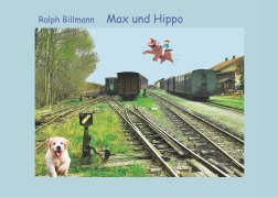 Cover-Bild zum Titel 'Max und Hippo' von 'Ralph Billmann'