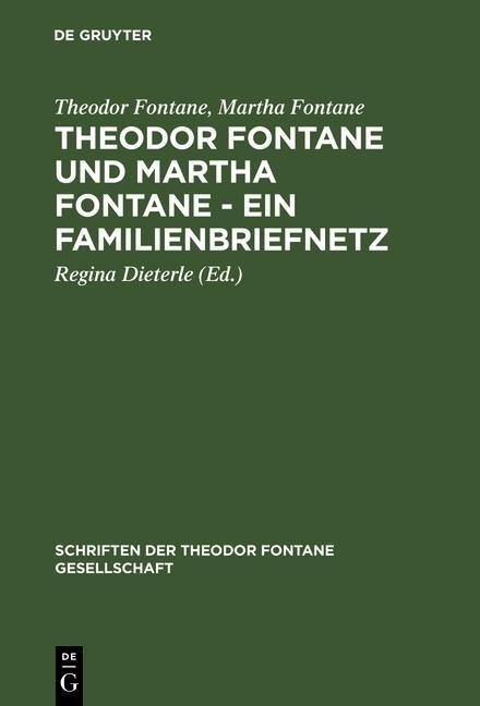 Theodor Fontane und Martha Fontane - Ein Familienbriefnetz - Theodor Fontane, Martha Fontane