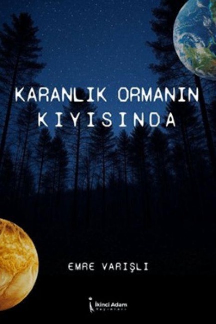 Karanlik Ormanin Kiyisinda - Emre Varisli