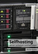 Cover-Bild zum Titel 'Selfhosting' von 'Florian Bottke'