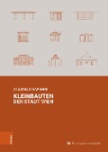 Cover-Bild zum Titel 'Kleinbauten der Stadt Wien' von 'Claudia Lingenhöl'