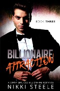 Cover-Bild zum Titel 'Billionaire Attraction Book Three' von 'Nikki Steele'