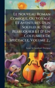 Cover-Bild zum Titel 'Le Nouveau Roman Comique, Ou Voyage Et Aventures D'un Soufleur, D'un Perruquier Et D' Un Costumier De Spectacle, Volume 2...' von 'Louis Archambault Dorvigny'