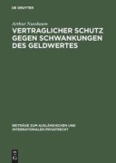 Cover-Bild zum Titel 'Vertraglicher Schutz gegen Schwankungen des Geldwertes' von 'Arthur Nussbaum'