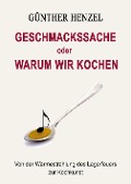 Cover-Bild zum Titel 'Geschmackssache oder Warum wir kochen' von 'Günther Henzel'