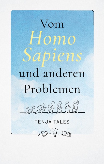 Vom Homo Sapiens und anderen Problemen - Tenja Tales