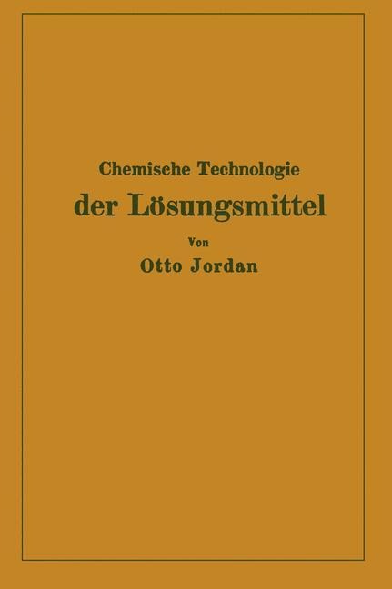 Chemische Technologie der Lösungsmittel - Otto Jordan