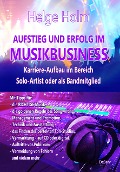 AUFSTIEG UND ERFOLG IM MUSIKBUSINESS - Karriere-Aufbau im Bereich Solo-Artist oder als Bandmitglied - Helge Holm