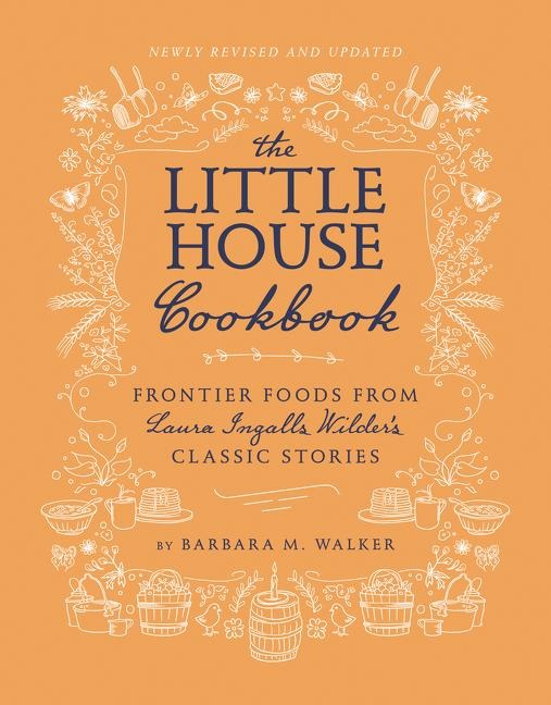 The Little House Cookbook - Barbara M Walker