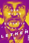 Cover-Bild zum Titel 'Der wilde Detektiv' von 'Jonathan Lethem'