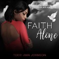 Cover-Bild zum Titel 'Faith Alone Lib/E' von 'Terri Ann Johnson'