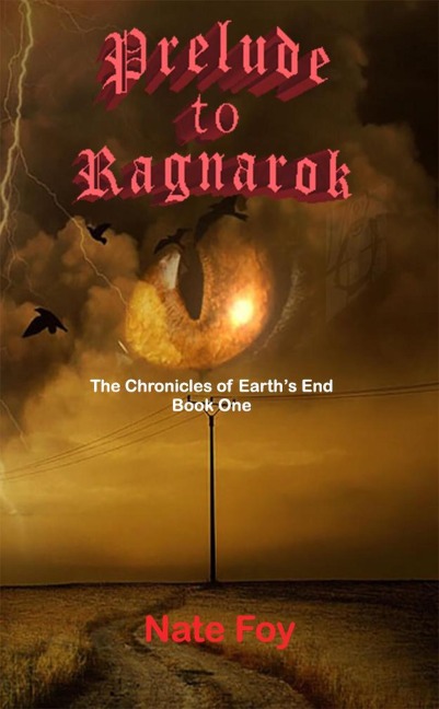 Prelude to Ragnarok (Earth's End Chronicles, #1) - Nate Foy