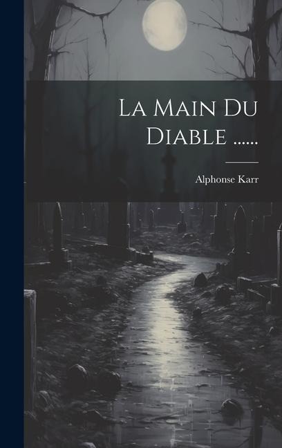 La Main Du Diable ...... - Alphonse Karr