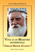 Cover-Bild zum Titel 'Omraam Mikhael Aivanhov. Vita di un maestro occidentale' von 'Louise-Marie Frenette'