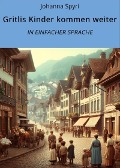 Cover-Bild zum Titel 'Gritlis Kinder kommen weiter: In Einfacher Sprache' von 'Johanna Spyri'